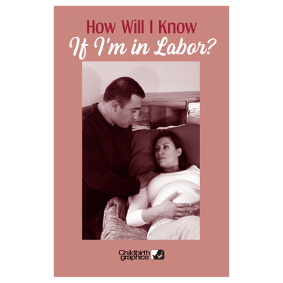 How Will I Know If I'm in Labor Booklet from Childbirth Graphics, childbirth education resource for expectant parents, 38534