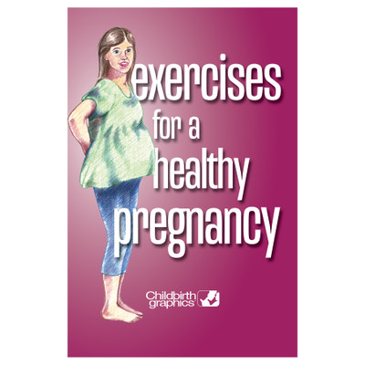 Exercises for a Healthy Pregnancy Booklet, pregnancy education 16-page illustrated booklet, Childbirth Graphics, 40401