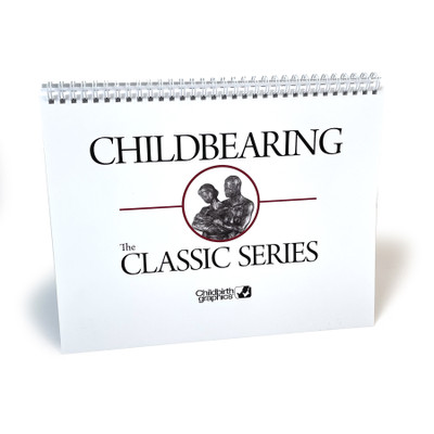 Childbearing: The Classic Series Desk Version Flip Chart, spiral-bound childbirth teaching charts, Childbirth Graphics, 50702